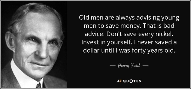 quote-old-men-are-always-advising-young-men-to-save-money-that-is-bad-advice-don-t-save-every-henry-ford-82-59-39
